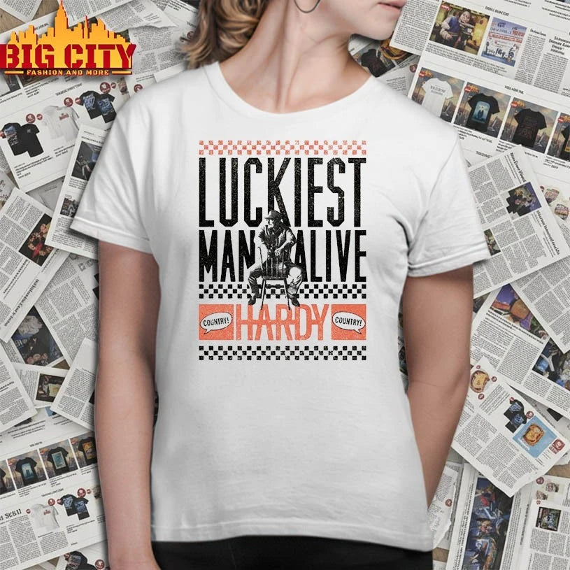 HARDY Luckiest Man Alive shirt