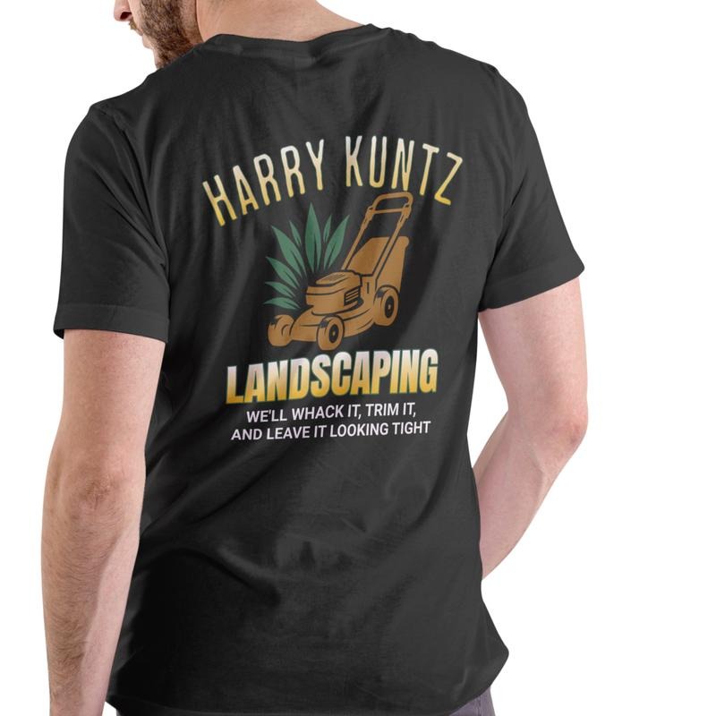 HARRY KUNTZ LANDSCAPING FUNNY T Shirt, Unisex, Cotton Menswear Soft Stylish Top Hoodie, Sweatshirt | RetroVerseTees.com