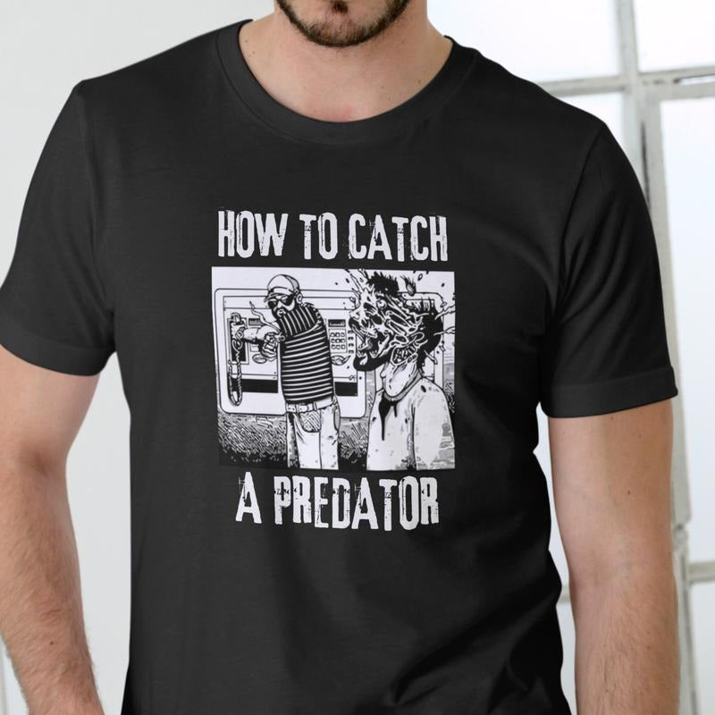 HOW TO CATCH A PREDATOR T Shirt, Unisex, Cotton Hoodie, Sweatshirt | RetroVerseTees.com