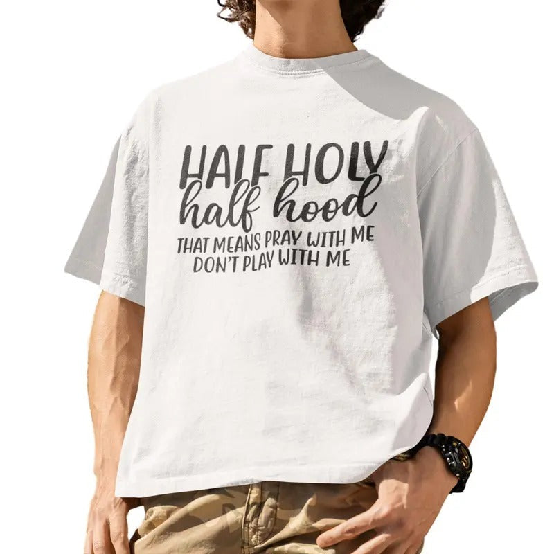 Half Hood Half Holy That Means Pray With Me Funny T-Shirt Hoodie, Sweatshirt | RetroVerseTees.com
