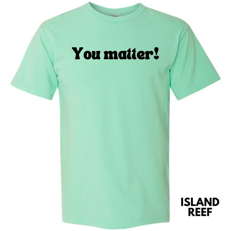 Handwritten You Matter Comfort Colors T-Shirt 'NLB' Hoodie, Sweatshirt | RetroVerseTees.com