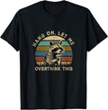 Hang On Let Me Overthink This Funny Raccoon Sarcastic Adult T-Shirt | Unisex Cotton Tee Gift, Crewneck, Short Sleeve...