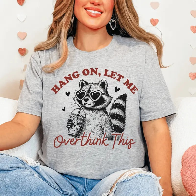 Hang On Let Me Overthink This Unisex Shirt, Long Sleeve of Short Sleeve Hoodie, Sweatshirt | RetroVerseTees.com
