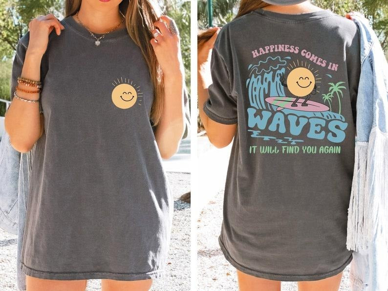 Happiness Comes In Waves Tees, Oversized Tshirt, Summer Shirt, Vacation Shirt, Beach Shirt, Birthday Gift Hoodie, Sweatshirt