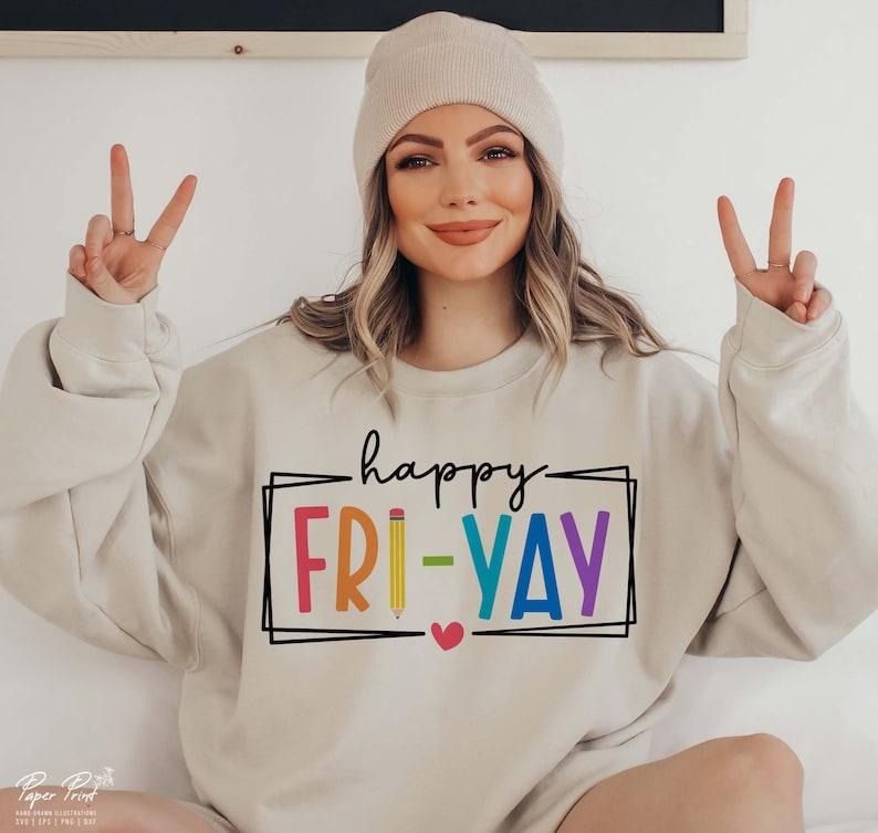 Happy Fri-yay Shirt, Funny friday Weekend Shirt, Teacher Appreciation Shirt, Gifts for Teacher Shirt , Happy Friyay!...