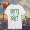 Happy Holla Days Chrismas Shirt