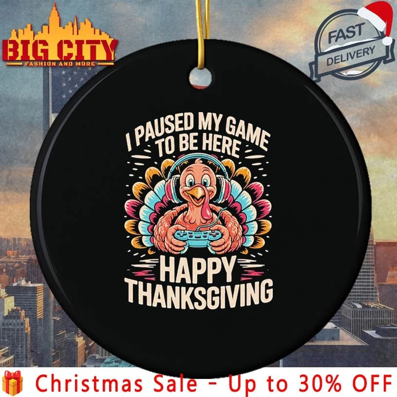 Happy Thanksgiving I paused my game to be here 2025 shirt