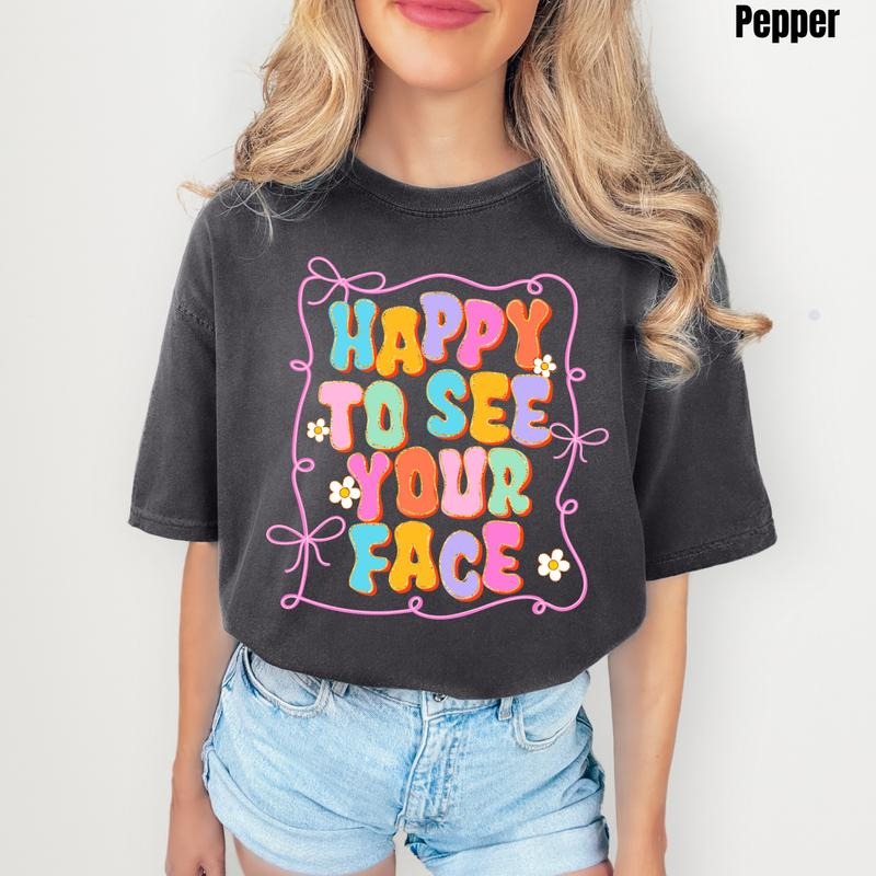 Happy To See Your Face Comfort Colors T-Shirt 'NLB' Hoodie, Sweatshirt | RetroVerseTees.com