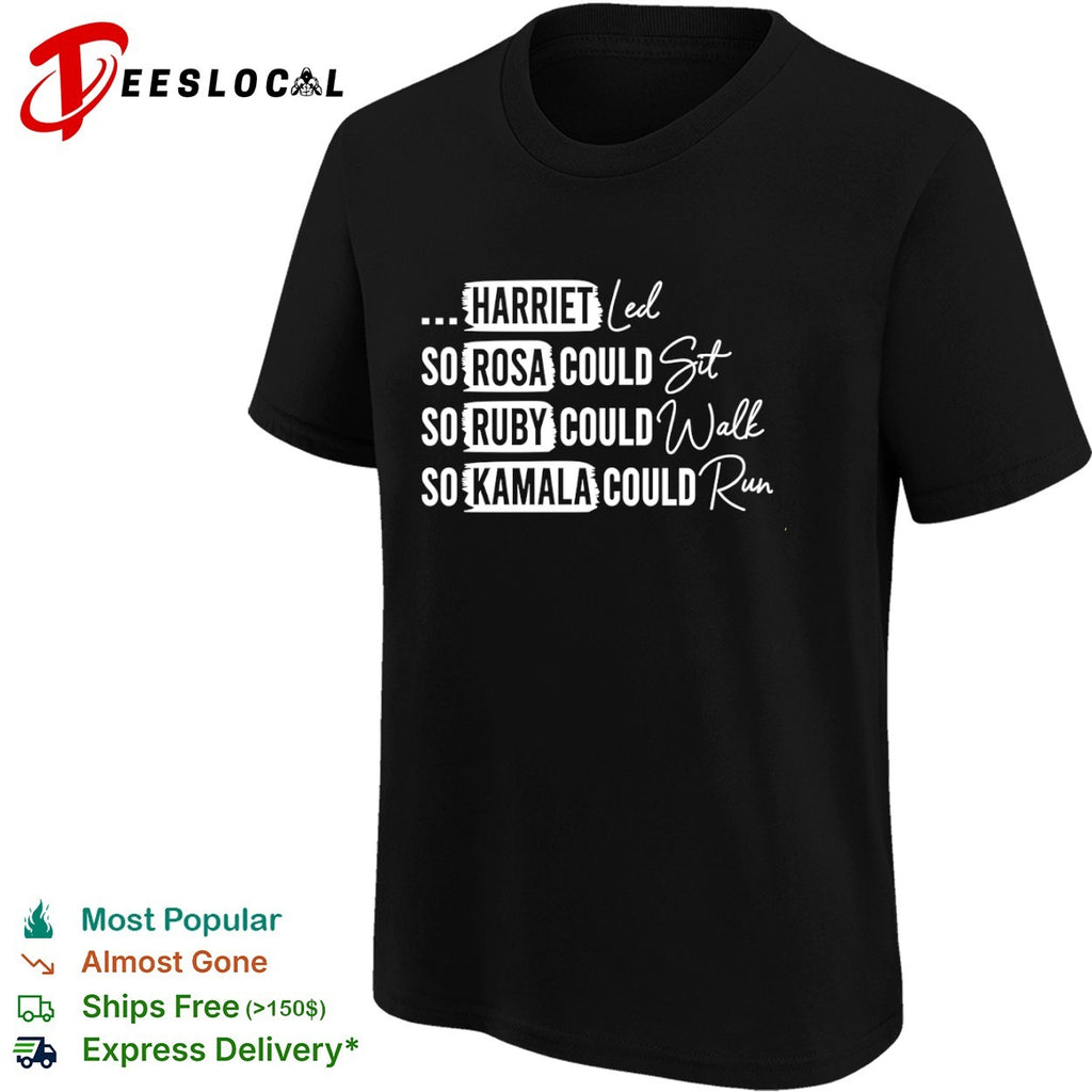 Harriet Tubman Rosa Parks Ruby Bridges and Kamala Harris Inspirational shirt