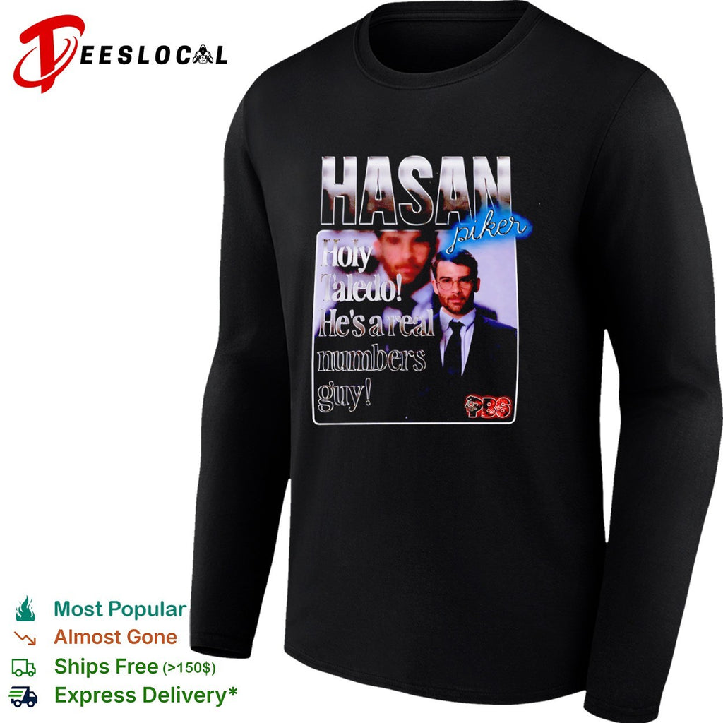 Hasan Piker Holy Taledo He’s a Real Numbers Guy shirt