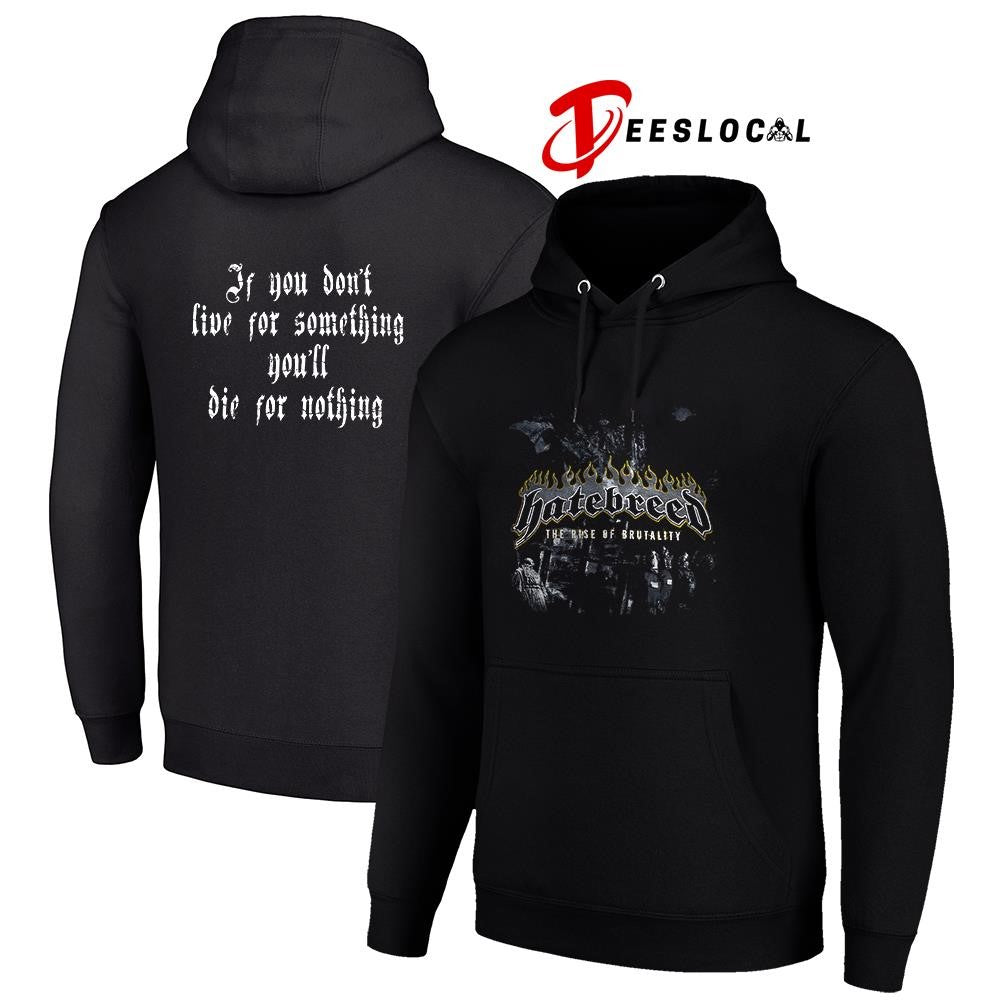 Hatebreed the rise of brutality if you don’t live for something you’ll die for nothing shirt