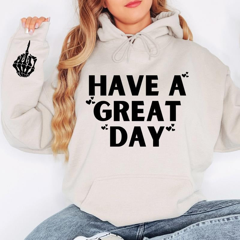 Have A Great Day Hoodie, Skeleton Middle Finger Sleeve Graphic, Sassy, Funny Hooded Sweatshirt T-Shirts | RetroVerseTees.com