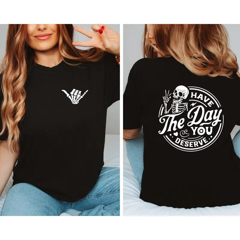 Have TNF Day You Deserve T-Shirt, Kindness Gift, Sarcastic T-Shirts, Motivational Skeleton T-Shirt, Inspirational TNF...