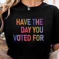 Have TNF Day You Voted For Shirt FDT shirt Funny Anti Trump Sarcasm Politics Shirt Liberal Leftist Feminist Activist Fafo...