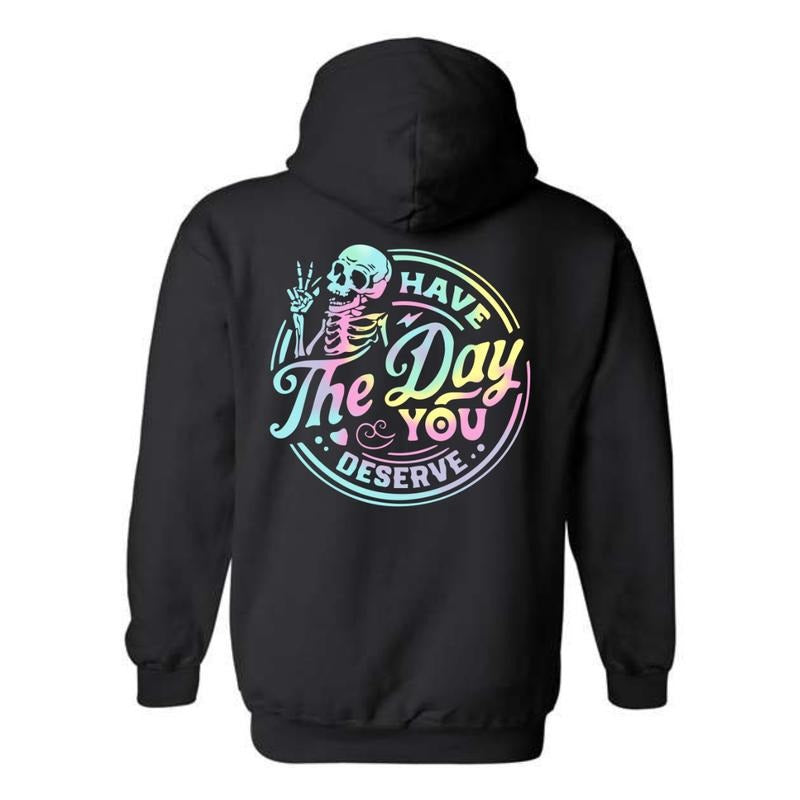Have The Day You Deserve Hoodie - Bold Skeleton and Colorful Design, Perfect for Making a Statement, Ideal for Casual...
