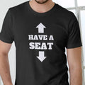 Have a Seat funny T Shirt, Unisex Cotton Casual Menswear Hoodie, Sweatshirt | RetroVerseTees.com