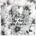 Have the Day You Deserve 3D Tumbler Black and White Drinkware T-Shirts, Hoodie, Sweatshirt | RetroVerseTees.com