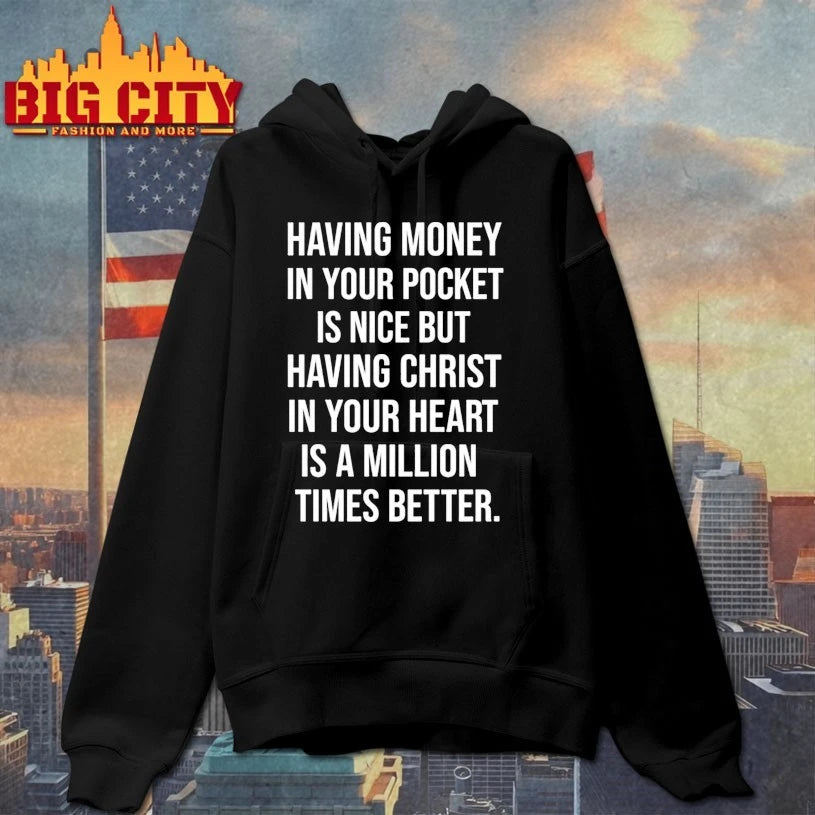 Having Money In Your Pocket Is Nice But Having Christ In Your Heart Is A Million Times Better shirt