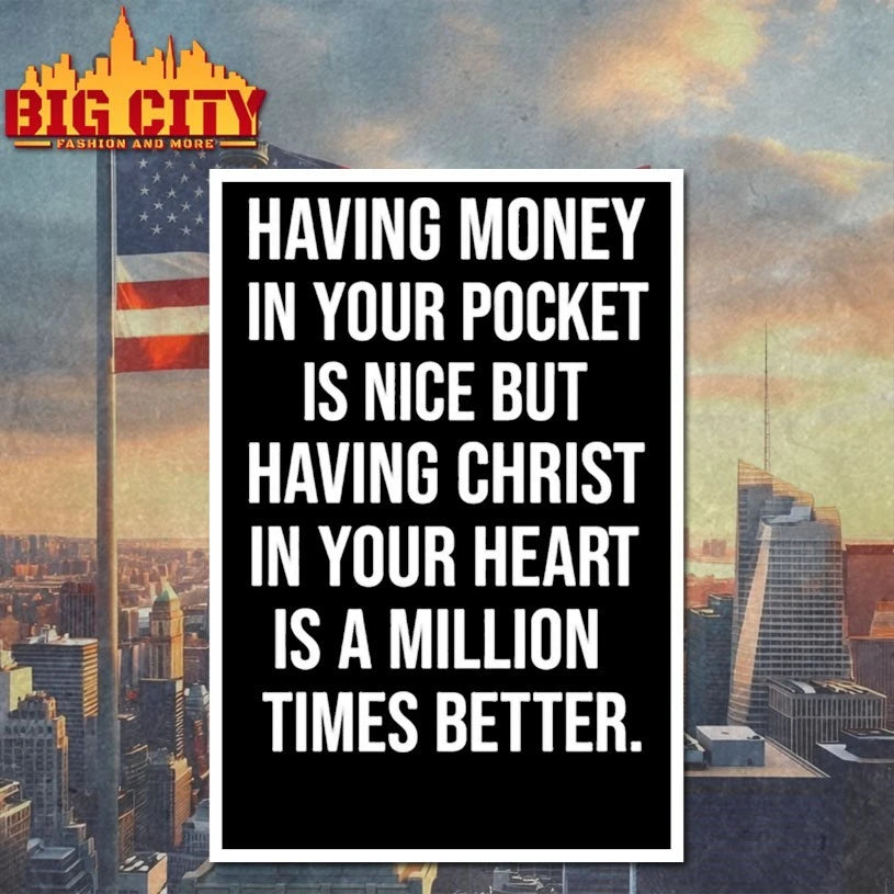 Having Money In Your Pocket Is Nice But Having Christ In Your Heart Is A Million Times Better shirt