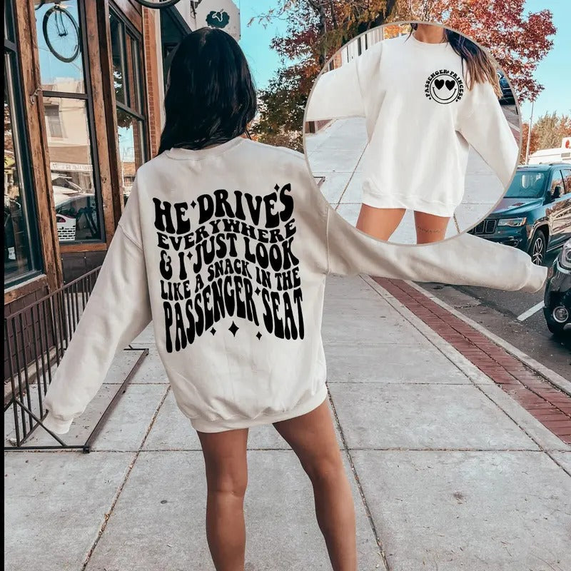 He Drives Everywhere & I Just Look Like A Snack in The Passenger Seat Unisex Sweatshirt T-Shirts, Hoodie | RetroVerseTees.com