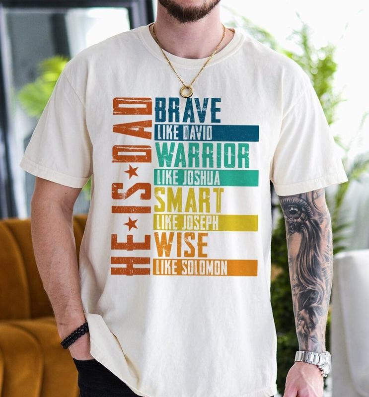 He Is Dad Shirt, Brave Like David, Warrior Like Joshua, Smart Like Joseph, Wise Like Solomon, Bible Verses Tee, Dad...