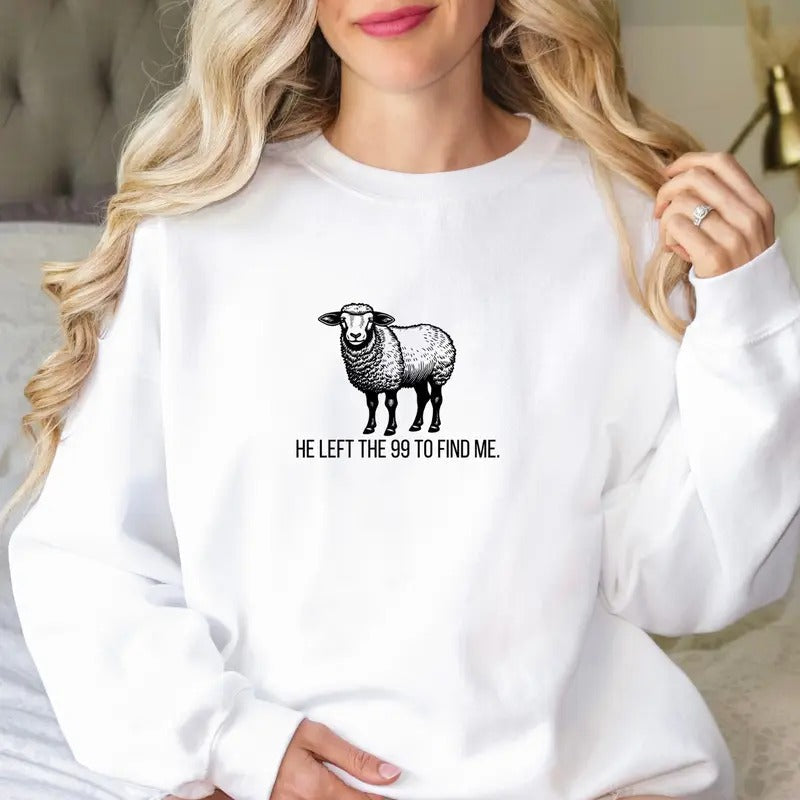 He Left the 99 to Find Me Sweatshirt Christian Sweatshirt T-Shirts, Hoodie | RetroVerseTees.com