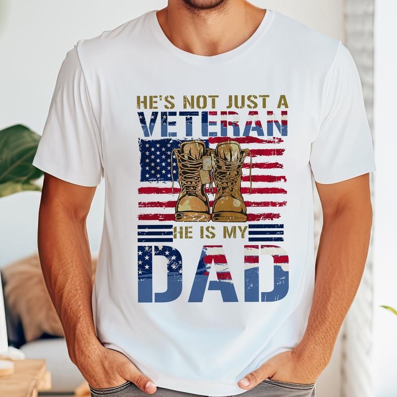 He Not Just A Veteran He Is My Dad Shirt Funny, 4th of july Shirt, Amer1can Flag, Father's Day Shirt Hoodie, Sweatshirt