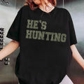 He's Hunting tshirt, Wife Hunting Season Shirt, Hunting Lover Gift, Deer Hunters Shirt Hoodie, Sweatshirt