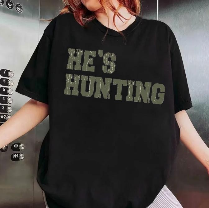 He's Hunting tshirt, Wife Hunting Season Shirt, Hunting Lover Gift, Deer Hunters Shirt Hoodie, Sweatshirt