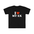 I Love Tee, Unisex T-shirt, Gift for him, Gift for her, Trending shirt, Funny TShirt - I Love / Heart My EXStyle Meme Tee