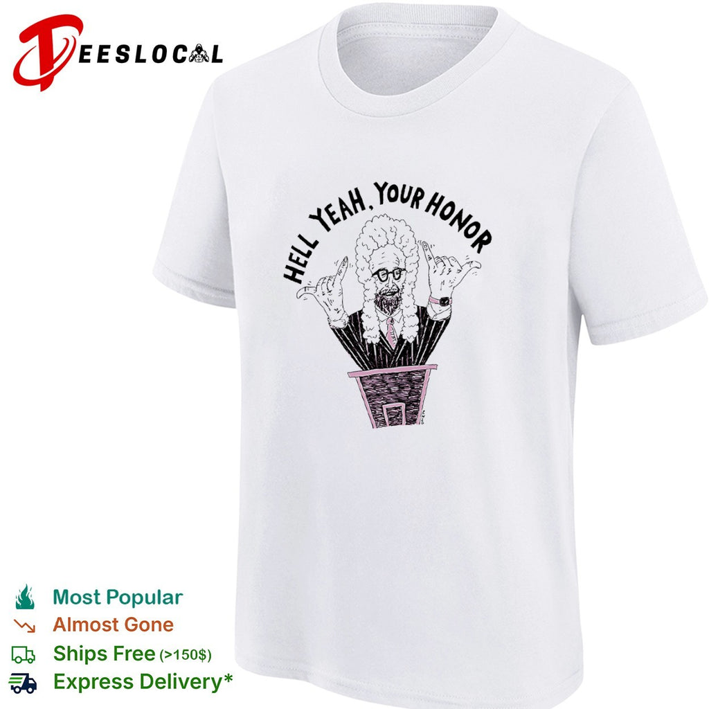 Hell Yeah Your Honor Judge courtroom legal shirt
