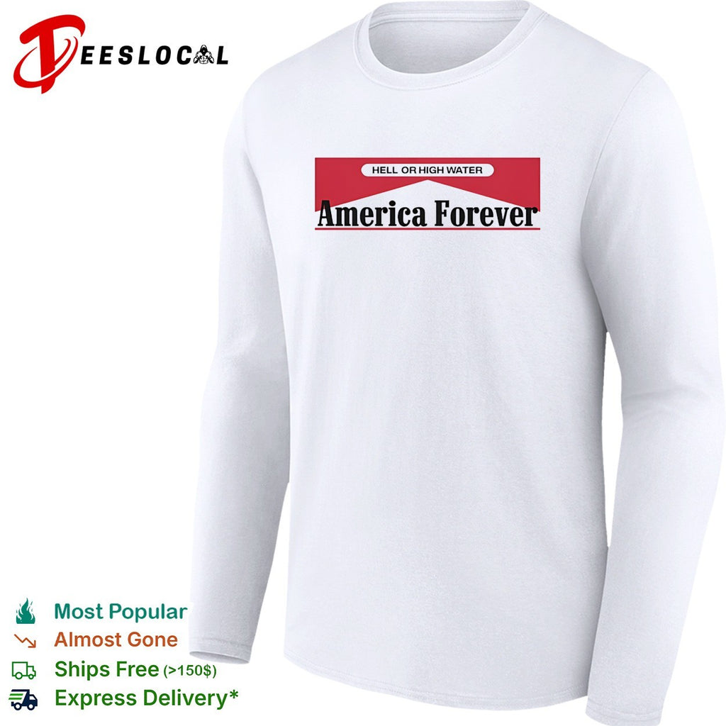 Hell or High Water America Forever Marlboro parody shirt