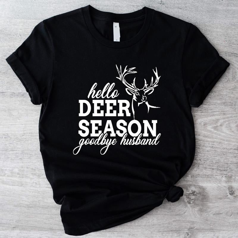 Hello Hunting Season Goodbye Husband Shirt, Deer Season T-Shirt, Hunter Wife Gift Shirt, Funny Saying Shirt, Wifey...