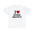 I Love Hobie Brown Shirt - Unisex T-Shirt,  Trending shirt, Gift for him/ Her, I Love Singer, Gift For Fan, Shortsleeve...