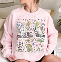 Herbs For Reproductive Freedom Sweatshirt Women's Rights Shirt Feminist Shirt Women's Reproductive Herbs Shirt Herbs...