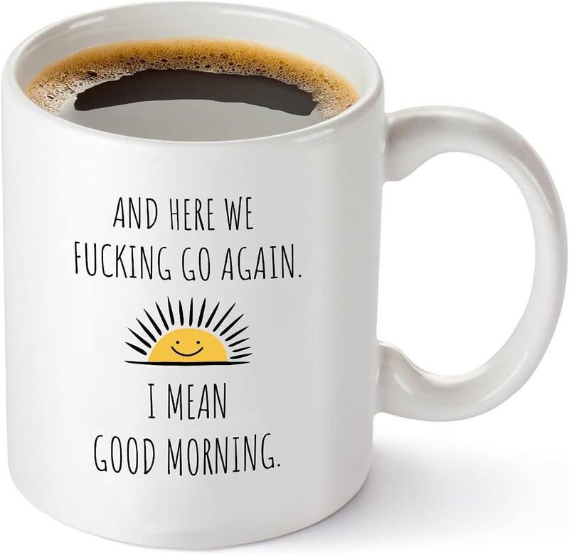 Here We Fucking Go Again I Mean Good Morning - Funny Birthday or Christmas Mom Gift - Sarcastic Gag Presents For Her...