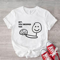 Hey You Dropped This Shirt, Funny Brain Tee, Unisex Sarcastic Saying Shirt, Inspirational Shirt, Sassy Gift Tee. Hoodie,...