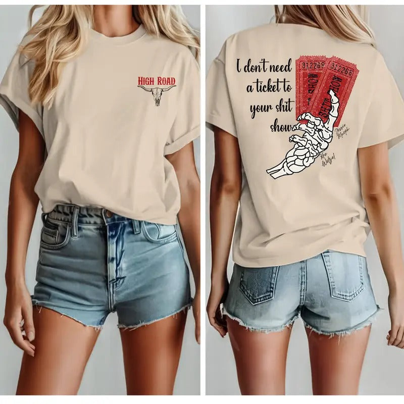 High Road I Don't Need A Ticket To Your Sh1t Show T-Shirt, S - 4XL, Graphic Tee Hoodie, Sweatshirt | RetroVerseTees.com