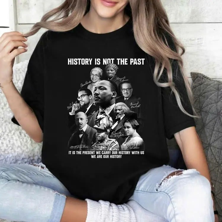 History is not the past T-shirt, Black History shirt, MLK sweaters, Hoodie Unisex Sweatshirt | RetroVerseTees.com
