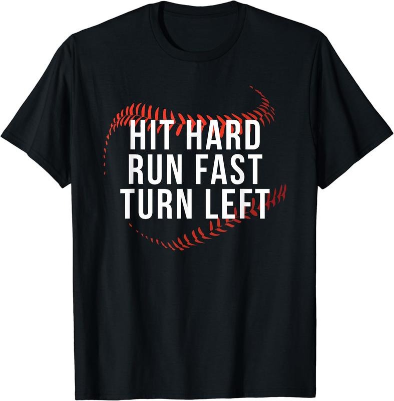 Hit Hard Run Fast Turn Left Funny Baseball Player & Fan T-Shirt Hoodie, Sweatshirt | RetroVerseTees.com