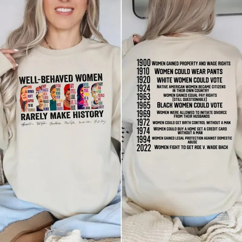 Well Behaved Women Rarely Make History T-shirt/Sweatshirt/Hoodie 100% Cotton Classic Fit Unisex Long Sleeve Available in...