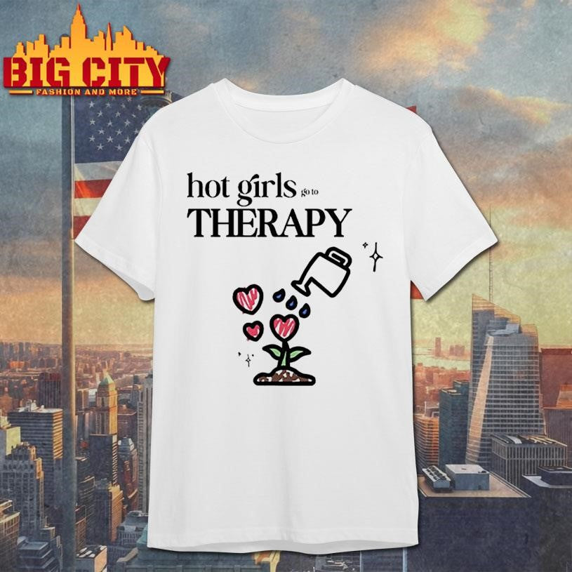 Hot Girls Go To Therapy Shirt