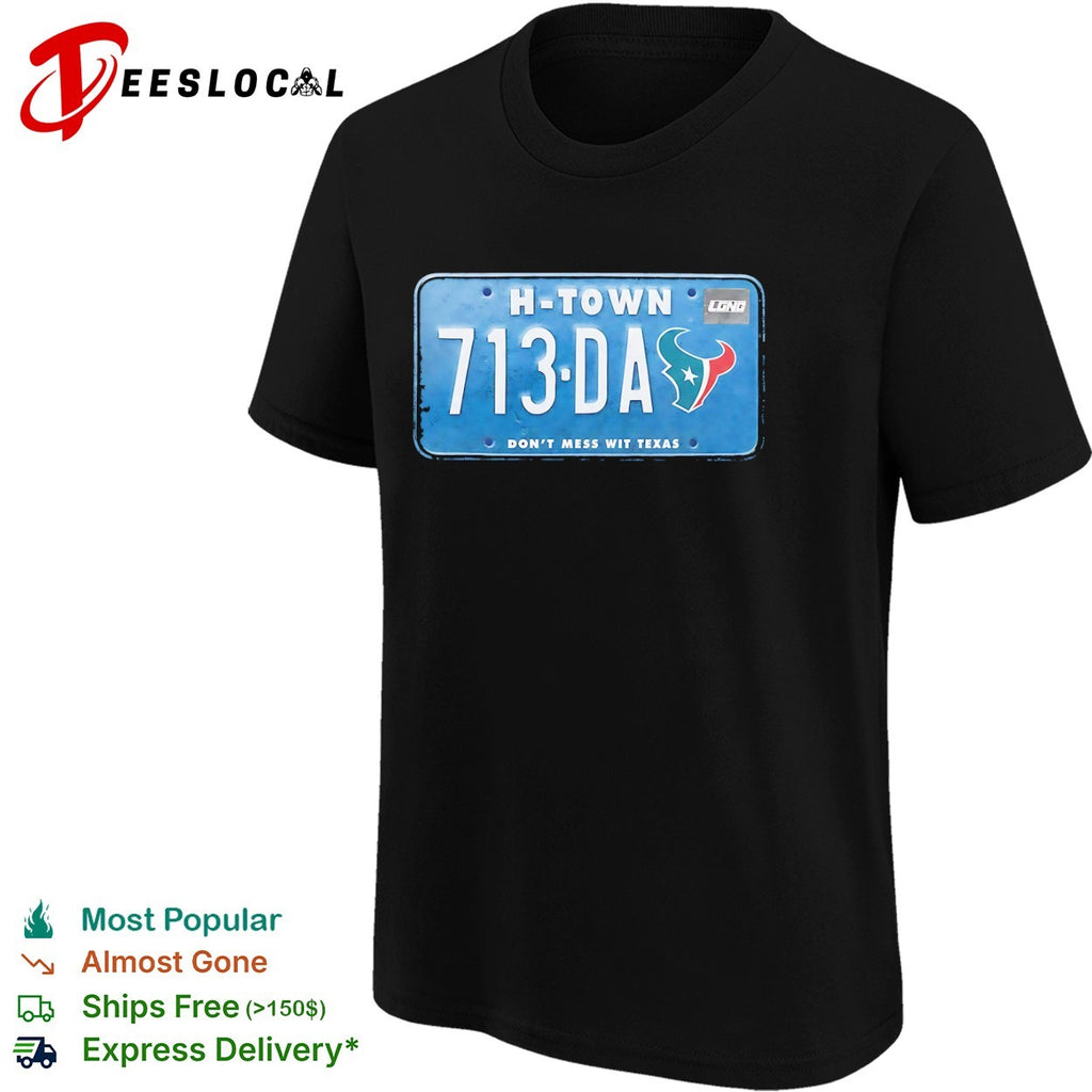 Houston Texans H-Town 713-DA Don’t Mess wit Texas License Plate shirt