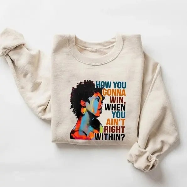 How You Gonna Win When You ain't Right Within Sweatshirt, Lauryn Hill Graphic Sweatshirt, Music Love Fan Gift Classic...