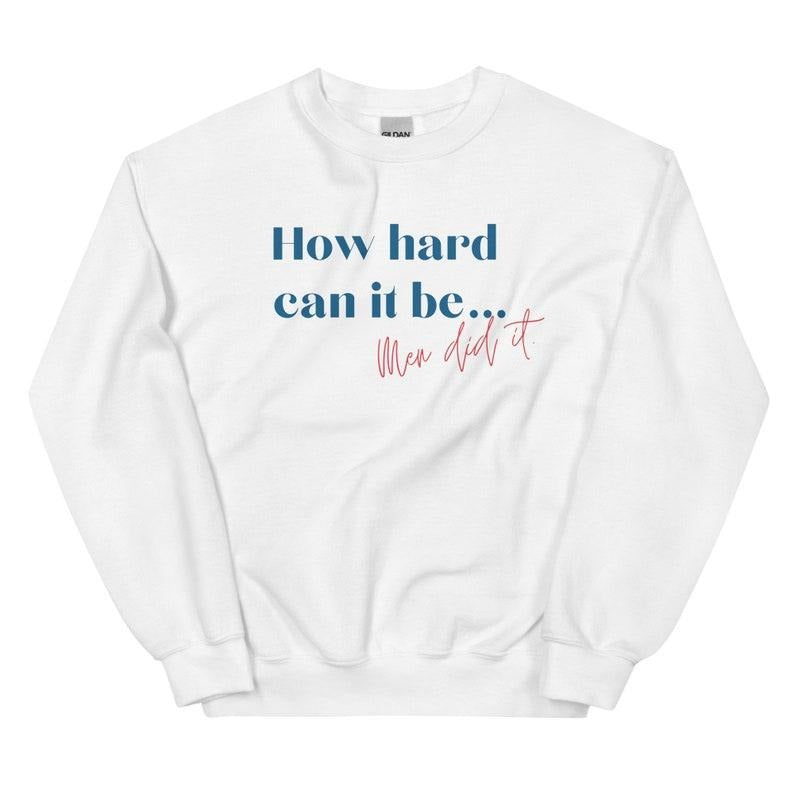 How hard can it be shirt, Kamala shirt, Harris shirt, 2024 shirt, election shirt, Unisex Sweatshirt, sweashirt hot trend...