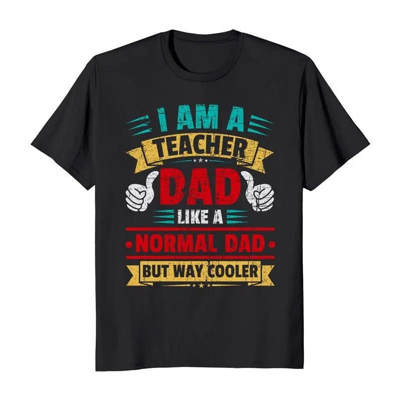 I Am A Teacher Dad Like A Normal Dad But Way Cooler Father's Day T-Shirt Casual Classic Hoodie, Sweatshirt