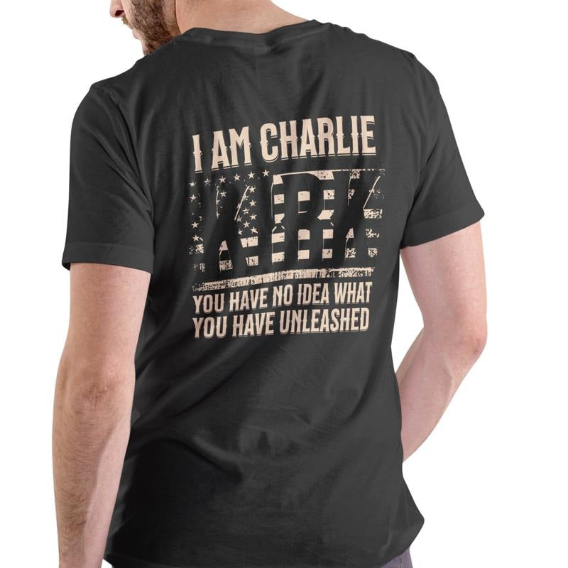 I Am Charlie Kirk You Have No Idea What You Have Unleashed T Shirt, Unisex Cotton Hoodie, Sweatshirt | RetroVerseTees.com