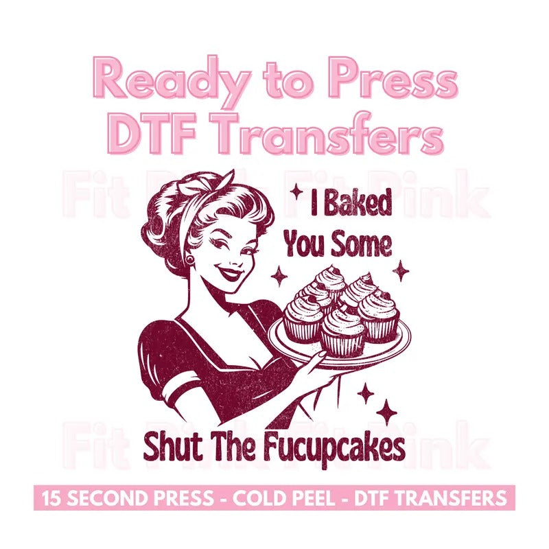I Baked You Some Shut The Fucupcakes Distressed DTF Transfers Ready to Press Direct to Film - Trendy Vintage Transfers...