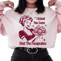 I Baked You Some Shut The Fucupcakes Sweatshirt. Snarky graphic Sweatshirt. T-Shirts, Hoodie | RetroVerseTees.com