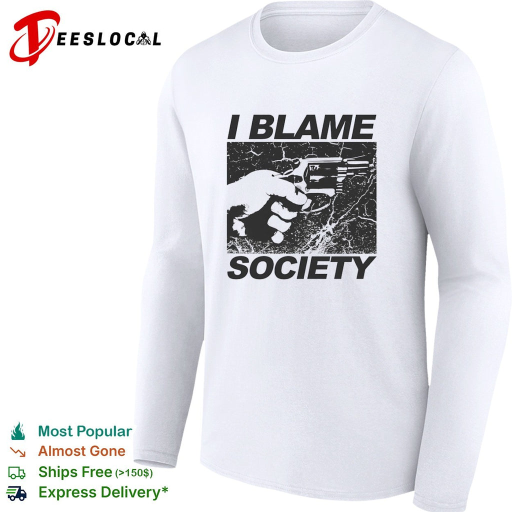 I Blame Society Distressed Hand Holding Gun shirt
